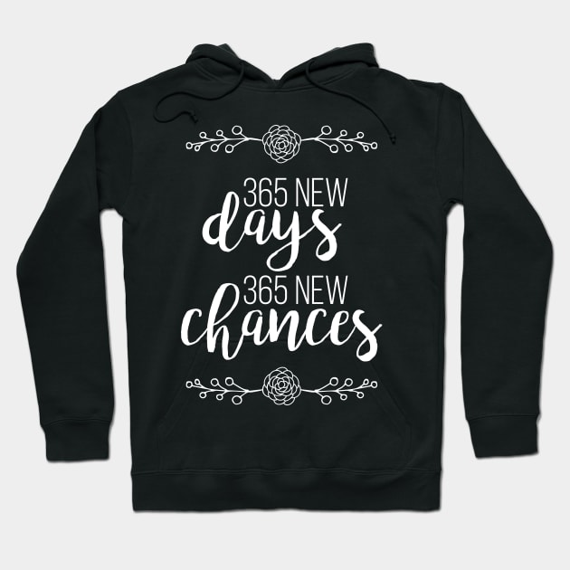 365 New Days 365 New Chances Hoodie by WordvineMedia